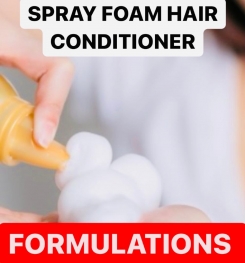 SPRAY FOAM HAIR CONDITIONER FORMULATIONS AND PRODUCTION PROCESS