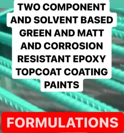 TWO COMPONENT AND SOLVENT BASED GREEN AND MATT AND CORROSION RESISTANT EPOXY TOPCOAT COATING PAINTS FORMULATION AND PRODUCTION PROCESS