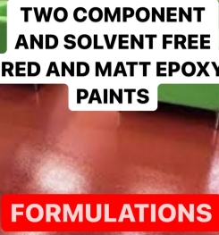 TWO COMPONENT AND SOLVENT FREE RED AND MATT EPOXY PAINTS FORMULATIONS AND PRODUCTION PROCESS