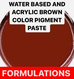 WATER BASED AND ACRYLIC BROWN COLOR PIGMENT PASTE FORMULATIONS AND PRODUCTION PROCESS