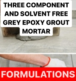 THREE COMPONENT AND SOLVENT FREE GREY EPOXY GROUT MORTAR FORMULATIONS AND PRODUCTION PROCESS