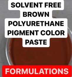 SOLVENT FREE BROWN POLYURETHANE PIGMENT COLOR PASTE FORMULATIONS AND PRODUCTION PROCESS