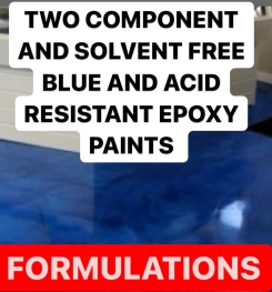 TWO COMPONENT AND SOLVENT FREE BLUE AND ACID RESISTANT EPOXY PAINTS FORMULATION AND PRODUCTION PROCESS