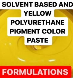 SOLVENT BASED AND YELLOW POLYURETHANE PIGMENT COLOR PASTE FORMULATIONS AND PRODUCTION PROCESS