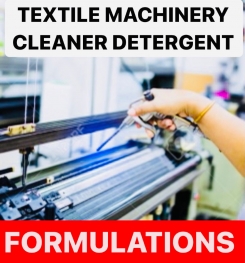 TEXTILE MACHINERY CLEANER DETERGENT FORMULATIONS AND PRODUCTION PROCESS