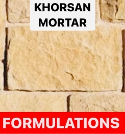 KHORSAN MORTAR FORMULATIONS AND PRODUCTION PROCESS