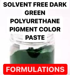 SOLVENT FREE DARK GREEN POLYURETHANE PIGMENT COLOR PASTE FORMULATIONS AND PRODUCTION PROCESS