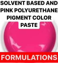 SOLVENT BASED AND PINK POLYURETHANE PIGMENT COLOR PASTE FORMULATIONS AND PRODUCTION PROCESS