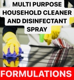 MULTI PURPOSE HOUSEHOLD CLEANER AND DISINFECTANT SPRAY FORMULATIONS AND PRODUCTION PROCESS