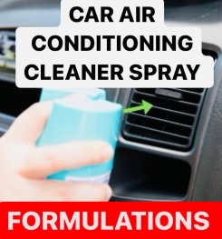 CAR AIR CONDITIONING CLEANER SPRAY FORMULATIONS AND PRODUCTION PROCESS