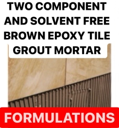 TWO COMPONENT AND SOLVENT FREE BROWN EPOXY TILE GROUT MORTAR FORMULATIONS AND PRODUCTION PROCESS