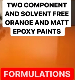 TWO COMPONENT AND SOLVENT FREE ORANGE AND MATT EPOXY PAINTS FORMULATIONS AND PRODUCTION PROCESS