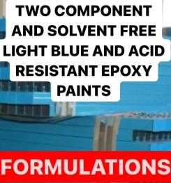 TWO COMPONENT AND SOLVENT FREE LIGHT BLUE AND ACID RESISTANT EPOXY PAINTS FORMULATIONS AND PRODUCTION PROCESS