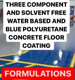 THREE COMPONENT AND SOLVENT FREE WATER BASED AND BLUE POLYURETANE CONCRETE FLOOR COATING FORMULATIONS AND PRODUCTION PROCESS