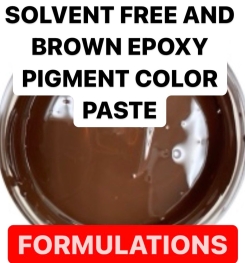 SOLVENT FREE AND BROWN EPOXY PIGMENT COLOR PASTE FORMULATION AND PRODUCTION PROCESS