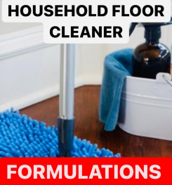 HOUSEHOLD FLOOR CLEANER FORMULATIONS AND PRODUCTION PROCESS
