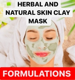 HERBAL AND NATURAL SKIN CLAY MASK FORMULATIONS AND PRODUCTION PROCESS