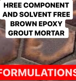 THREE COMPONENT AND SOLVENT FREE BROWN EPOXY GROUT MORTAR FORMULATION AND PRODUCTION PROCESS