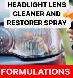 HEADLIGHT LENS CLEANER AND RESTORER SPRAY FORMULATIONS AND PRODUCTION PROCESS