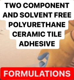 TWO COMPONENT AND SOLVENT FREE POLYURETHANE CERAMIC TILE ADHESIVE FORMULATIONS AND PRODUCTION PROCESS