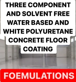 THREE COMPONENT AND SOLVENT FREE WATER BASED AND WHITE POLYURETANE CONCRETE FLOOR COATING FORMULATIONS AND PRODUCTION PROCESS