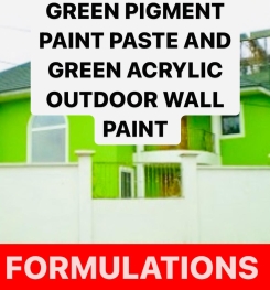 GREEN PIGMENT PAINT PASTE AND GREEN ACRYLIC OUTDOOR WALL PAINT FORMULATIONS AND PRODUCTION PROCESS