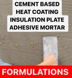 CEMENT BASED HEAT COATING INSULATION PLATE ADHESIVE MORTAR FORMULATIONS AND PRODUCTION PROCESSES