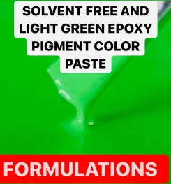 SOLVENT FREE AND LIGHT GREEN EPOXY PIGMENT COLOR PASTE FORMULATION AND PRODUCTION PROCESS