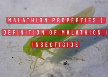 MALATHION PROPERTIES | DEFINITION OF MALATHION | INSECTICIDE